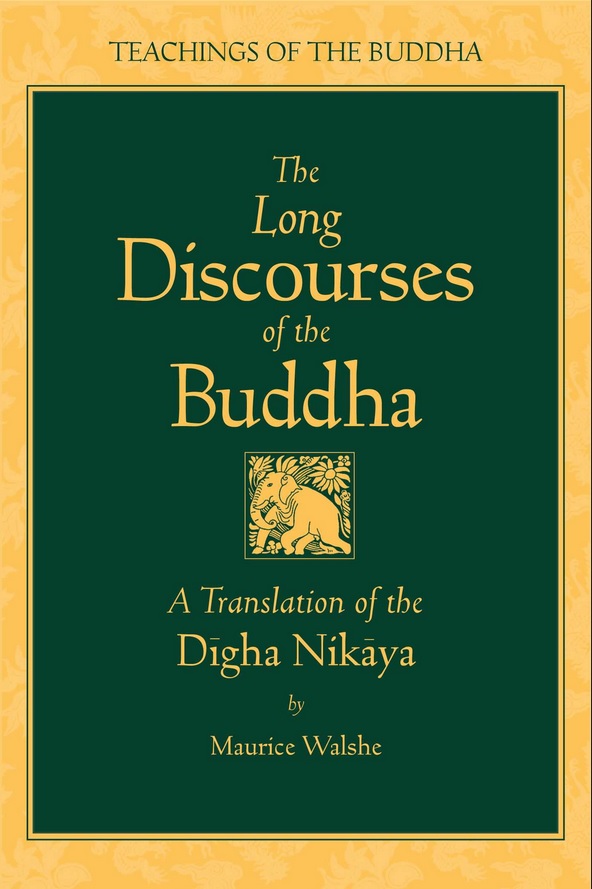 The Long Discourses of the Buddha – a translation of the Digha Nikaya by Maurice Walshe