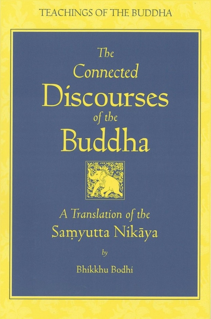 The Collected Discourses of the Buddha – a new translation of the Samyutta Nikaya